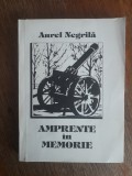 Amprente in memorie - Aurel Negrila / R1S, Alta editura