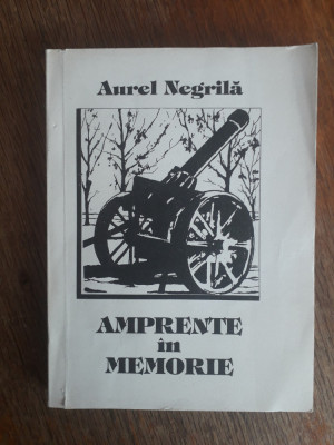 Amprente in memorie - Aurel Negrila / R1S foto