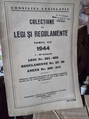 Colectiune de legi si regulamente tomul XII 1944 legi nr.551-605 foto