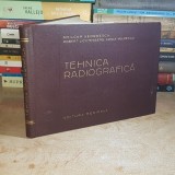 AMILCAR GEORGESCU - TEHNICA RADIOGRAFICA ,CU 458 FIGURI , 1956 *