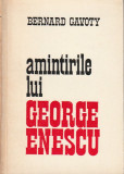 BERNARD GAVOTY - AMINTIRILE LUI GEORGE ENESCU