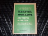 Grotescul Si Muzica - Hector Berlioz, Editura Muzicala, Romana, 1983. Carte Arta Muzicala