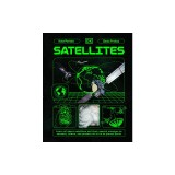 Satellites: Learn All about Satellites and Their Special Missions to Connect, Inform, and Protect All of Us on Planet Earth