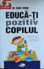 Educa-ti Pozitiv Copilul - Dr. Tanya Byron, Aramis, Psihologie Copii, Limba Romana