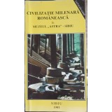CIVILIZATIE MILENARA ROMANEASCA IN MUZEUL ASTRA - SIBIU. CATALOG - GHID-C. BUCUR SI COLAB.-249976