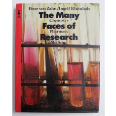 THE MANY FACES OF RESEARCH - CHEMISTRY , PHARMACY , MEDICINE by PETER VON ZAHN and INGOLF RHEINHOLZ , 1980