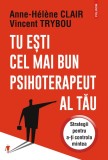 Tu esti cel mai bun psihoterapeut al tau. Strategii pentru a-ti controla mintea - Polirom