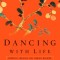 Dancing with Life: Buddhist Insights for Finding Meaning and Joy in the Face of Suffering