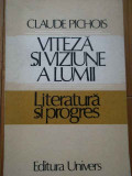 Viteza Si Viziune A Lumii Literatura Si Progres - Claude Pichois ,291724