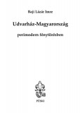 Udvarh&aacute;z-Magyarorsz&aacute;g perimodern f&eacute;nyt&ouml;r&eacute;sben - Baji L&aacute;z&aacute;r Imre