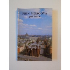 PRIN MOSCOVA , GHID ILUSTRAT, 1989