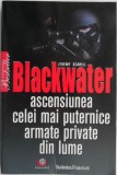 Blackwater. Ascensiunea celei mai puternice armate private din lume &ndash; Jeremy Scahill