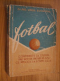 FOTBAL - Studiul unei Metode Unitare de Joc - Virgil Economu - 1958, 264 p.