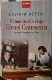 Lavinia Betea - Ultimul an din viata Elenei Ceausescu