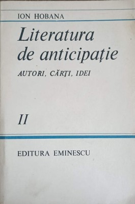 LITERATURA DE ANTICIPATIE. AUTORI, CARTI, IDEI VOL.2-ION HOBANA foto