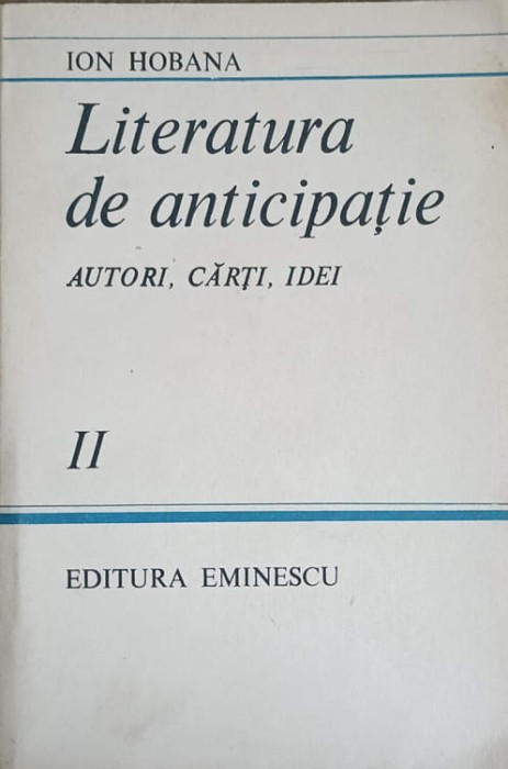 LITERATURA DE ANTICIPATIE. AUTORI, CARTI, IDEI VOL.2-ION HOBANA-241782