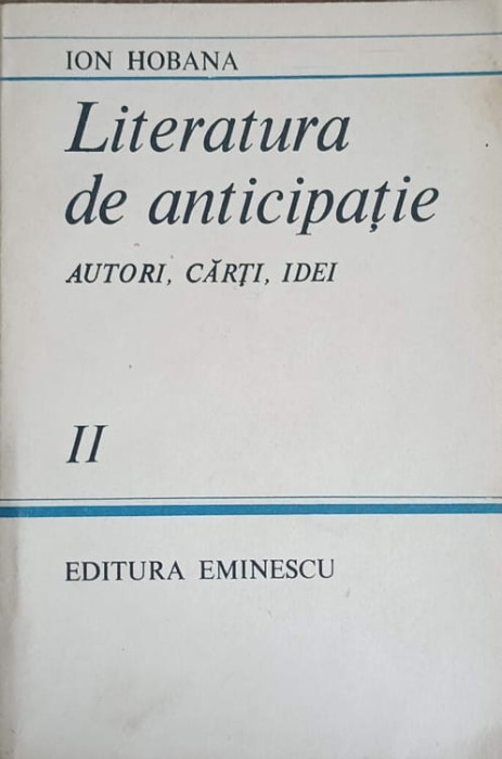 LITERATURA DE ANTICIPATIE. AUTORI, CARTI, IDEI VOL.2-ION HOBANA