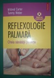Mildred Carter, Tommy Weber - Reflexologie palmara * Cheia sănătății perfecte