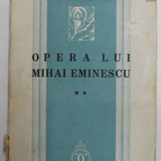OPERA LUI MIHAI EMINESCU de GEORGE CALINESCU , VOLUMUL II - CULTURA . DESCRIEREA OPEREI , 1935
