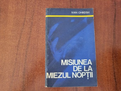 Misiunea de la miezul noptii de Ivan Ohridski foto