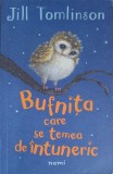 BUFNITA CARE SE TEMEA DE INTUNERIC-JILL TOMLINSON-339560