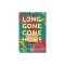 Long Gone, Come Home