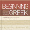 Beginning with New Testament Greek: An Introductory Study of the Grammar and Syntax of the New Testament