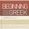 Beginning with New Testament Greek: An Introductory Study of the Grammar and Syntax of the New Testament