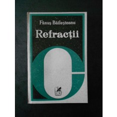 FANUS BAILESTEANU - REFRACTII