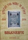 Stefan cel Mare si Sfant (1504-2004). Bibliografie. Carte de Istorie