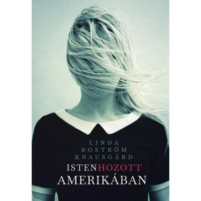 Isten hozott Amerik&amp;aacute;ban - Linda Bostr&amp;ouml;m Knausgard foto