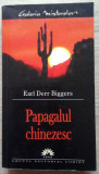 Earl Derr Biggers / PAPAGALUL CHINEZESC (Colecția Galeria Misterelor)