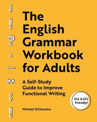 The English Grammar Workbook for Adults: A Self-Study Guide to Improve Functional Writing foto