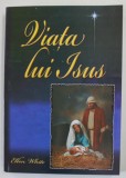 VIATA LUI ISUS de ELLEN WHITE , 2008