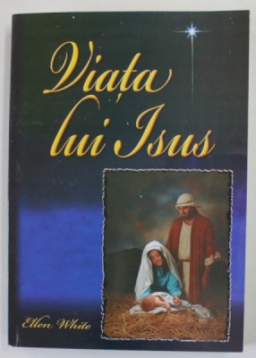 VIATA LUI ISUS de ELLEN WHITE , 2008 foto