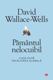 Pamantul nelocuibil | David Wallace-Wells