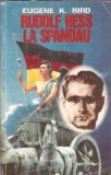 Rudolf Hess la Spandau - Eugene K. Bird