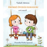 &Ouml;r&ouml;kk&eacute; &oacute;vod&aacute;s maradok! - Ovis mes&eacute;k - Vadadi Adrienn