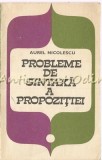 Cumpara ieftin Probleme Sintaxa Propozitiei - Aurel Nicolescu, Editura Stiintifica, 1970, Romana, Culegere Exercitii Gramatica