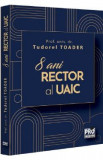 8 ani Rector al UAIC - Tudorel Toader