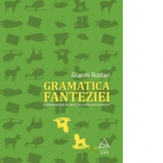 Gramatica fanteziei. Introducere in arta de a nascoci povesti - Gianni Rodari