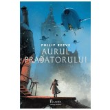 Aurul pradatorului - Philip Reeve