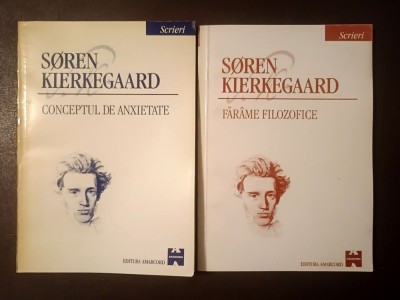 Soren Kierkegaard - Scrieri I. Conceptul de anxietate + II. Făr&amp;acirc;me filozofice (2 vol., Amarcord, 1998-1999) foto