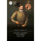 Le&oacute;nidasz a v&eacute;gvid&eacute;ken. Zr&iacute;nyi Mikl&oacute;s (1508-1566) - 2. kiad&aacute;s - Varga Szabolcs