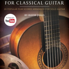 Movie Themes for Classical Guitar: 20 Popular Film Scores Arranged for Solo Guitar by David Jaggs--As Seen on Youtube!