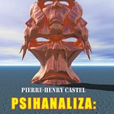 Psihanaliza: Pro si contra - Pierre-Henry Castel