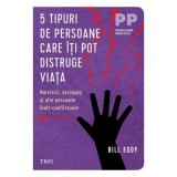 5 tipuri de persoane care iti pot distruge viata - Bill Eddy