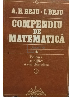 A. E. Beju - Compendiu de matematica (editia 1983) foto