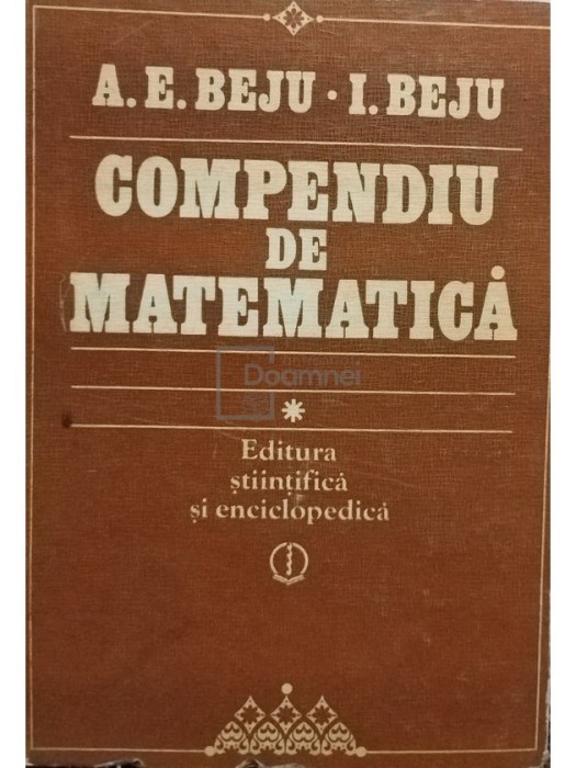 A. E. Beju - Compendiu de matematica (editia 1983)