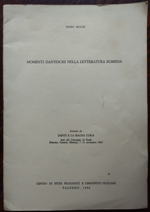 PETRU IROAIE: MOMENTI DANTESCHI NELLA LETTERATURE ROMENA/PALERMO1966(COMUNICARE)